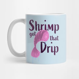 Shrimp got that Drip Mug